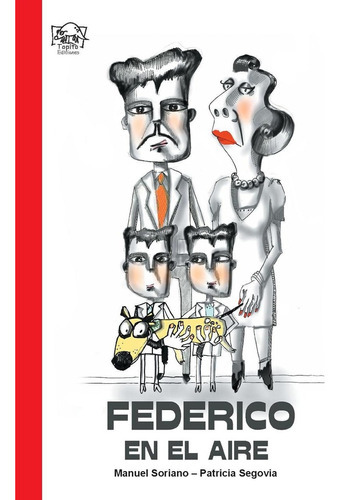 Federico En El Aire, De Soriano, Manuel / Segovia, Patricia. Editorial Topito Ediciones, Tapa Blanda, Edición 1 En Español, 2014