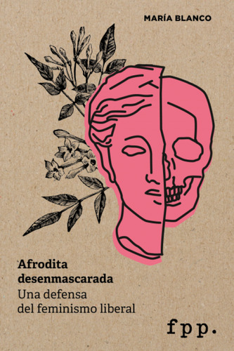 Libro Afrodita Desenmascarada: Una Defensa Al Feminismo Libe