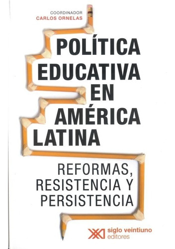 Política Educativa En América Latina - Carlos Ornelas
