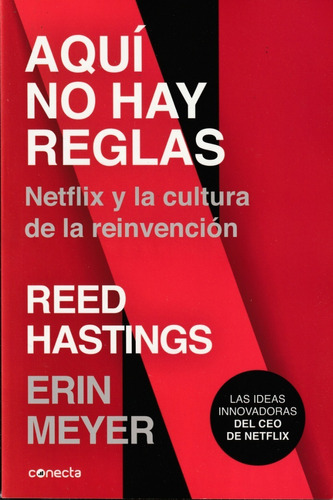 Aquí No Hay Reglas. Reed Hastings Y Erin Meyer