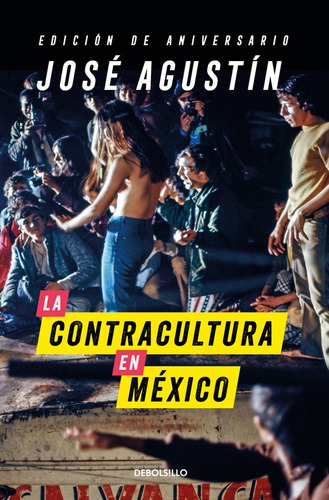 La contracultura en México (Edición de aniversario): La historia y el significado de los rebeldes sin causa, los jipitecas, los punks, de Agustín, José. Serie Contemporánea Editorial Debolsillo, tapa blanda en español, 2017