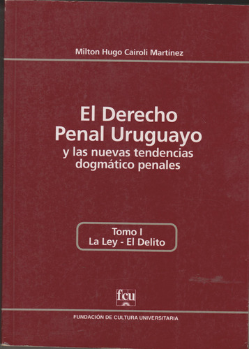 El Derecho Penal Uruguayo Tomo 1 Cairoli 