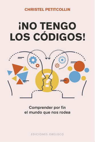 No Tengo Los Codigos, De Petitcollin, Christel. Editorial Ediciones Obelisco S.l., Tapa Blanda En Español