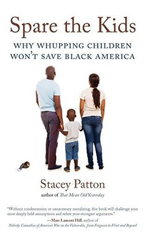 Book : Spare The Kids Why Whupping Children Wont Save Black