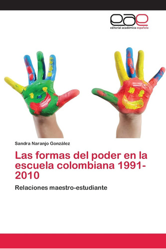 Libro: Las Formas Del Poder En La Escuela Colombiana 1991-20