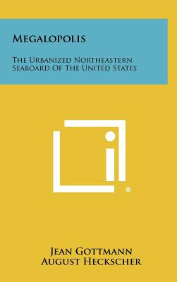 Libro Megalopolis: The Urbanized Northeastern Seaboard Of...