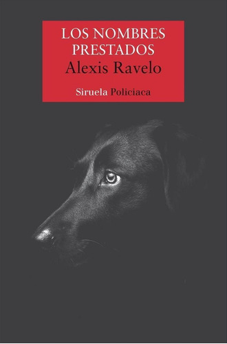 Libro: Los Nombres Prestados. Ravelo, Alexis. Siruela