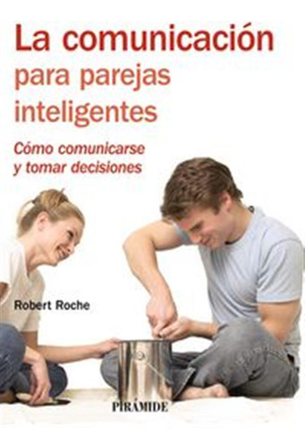 Comunicacion Para Parejas Inteligentes,la - Roche Olivar,rob