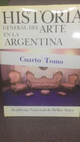 Historia General Del Arte En La Argentina.  Tomo 4