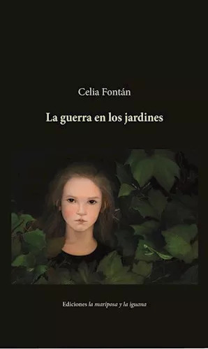 La Guerra En Los Jardines, De Celia Fontan. Editorial La Mariposa Y La Iguana, Tapa Blanda En Español, 2023