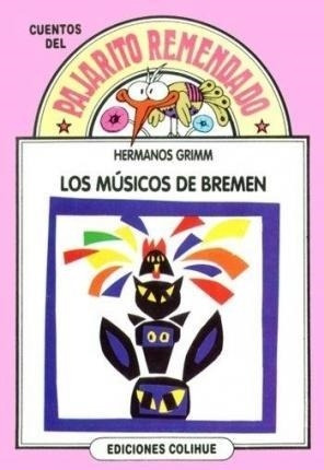 Los Musicos De Bremen - Hermanos Grimm - Colihue