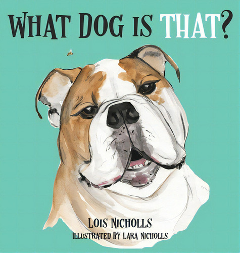 What Dog Is That?, De Nicholls, Lois. Editorial Lightning Source Inc, Tapa Dura En Inglés