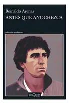 Comprar Antes Que Anochezca: No Aplica, De Arenas, Reinaldo. Editorial Tusquets, Tapa Blanda En Español