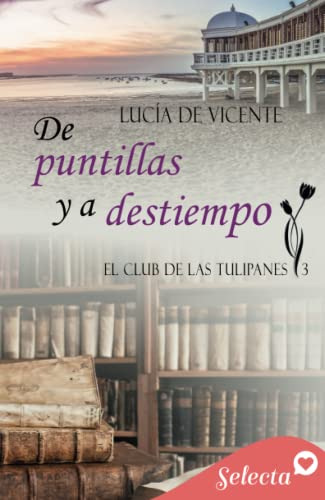 De Puntillas Y A Destiempo -el Club De Las Tulipanes 3-