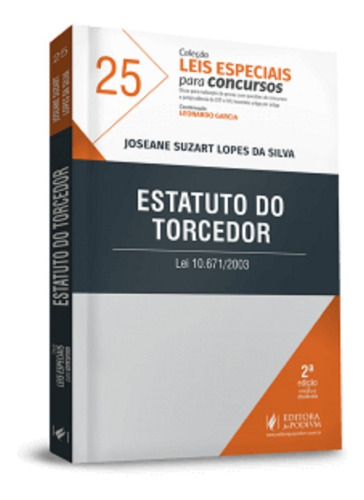 Leis Especiais Para Concursos V.25 Estatuto Do Torcedor 2ª Edição (2019), De Joseane Suzart Lopes Da Silva. Editora Juspodivm Em Português