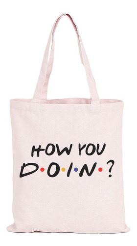 Bolso Totebag How You Doin Friends
