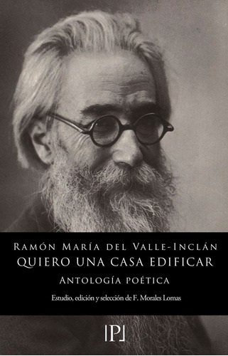 QUIERO UNA CASA EDIFICAR, de DEL VALLE-INCLAN, RAMON MARIA. Editorial VALPARAÍSO EDICIONES, tapa blanda en español