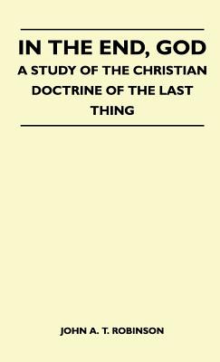 Libro In The End, God - A Study Of The Christian Doctrine...