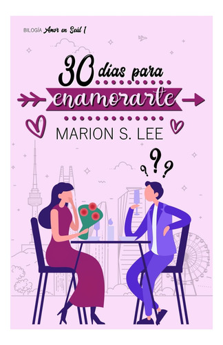 Libro: 30 Días Para Enamorarte: Bilogía Amor En Seúl #1 (spa