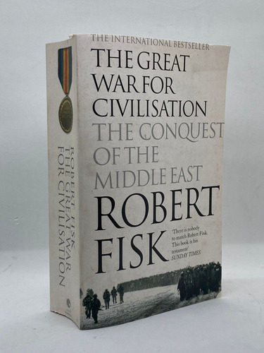The Great War For Civilisation: The Conquest Of The Middle