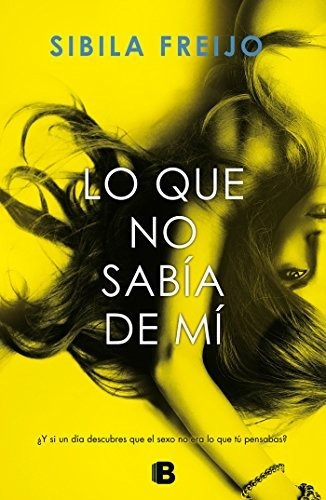 Lo Que No Sabía De Mí (ediciones B)