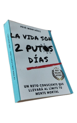 Libro: La Vida Son Dos Putos Días - José Montañez