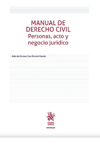 Manual De Derecho Civil.: Personas, Acto Y Negocio Jurídico, De San Vicente Parada, Aida Del Carmen. Editorial Tirant Lo Blanch, Tapa Blanda En Español, 1