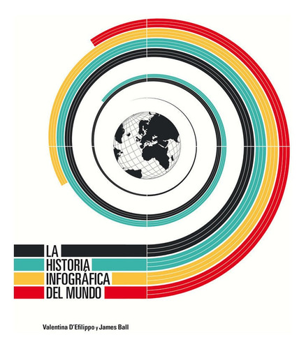 Historia Infografica Del Mundo,la - Ball, James