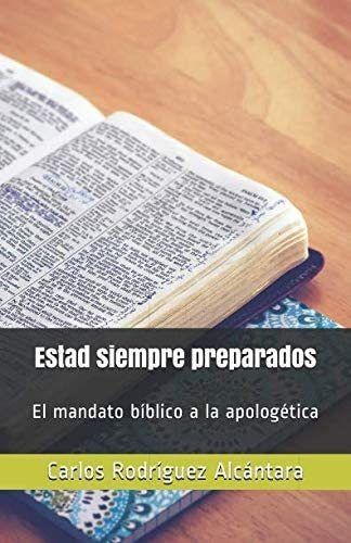 Libro Estad Siempre Preparados: El Mandato Bíblico A Apol