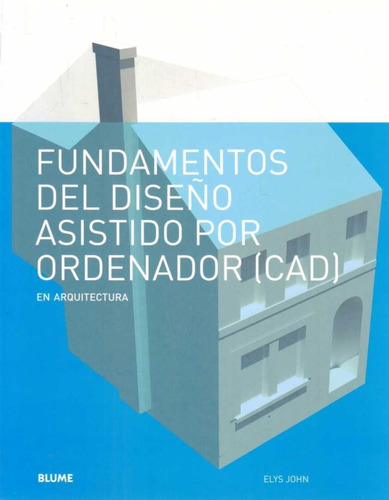 Fundamentos Del Diseño Asistido Por Ordenador (cad)  - John,