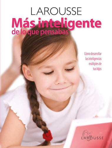 Más inteligente de lo que pensabas, de Gordon, Claire. Editorial Larousse, tapa dura en español, 2015