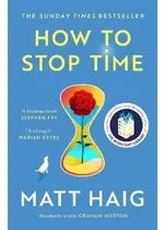 Comprar How To Stop Time: How To Stop Time, De Matt Haig. Serie F Editorial Canogate, Tapa Blanda En Inglés