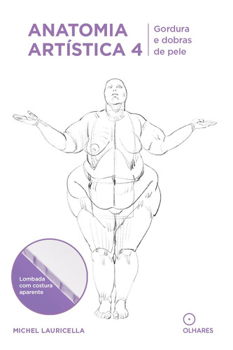 Anatomia artística 4: Gordura e dobras de pele, de Lauricella, Michel Lauricella. EO Editora LTDA, capa mole em português, 2022
