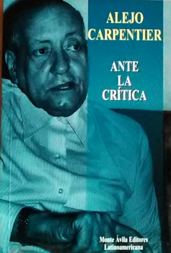 Ante La Critica Alejo Carpentier 