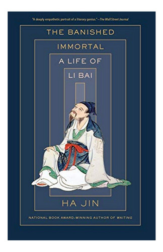 The Banished Immortal - A Life Of Li Bai (li Po). Eb01