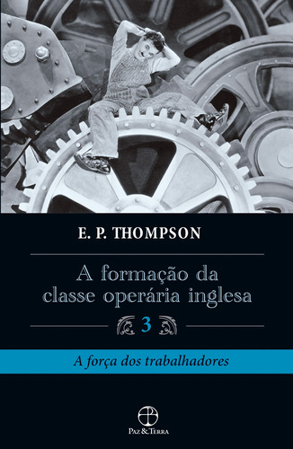 A formação da classe operária inglesa - Vol. 3, de Thompson, E. P.. Editora Paz e Terra Ltda., capa mole em português, 2012