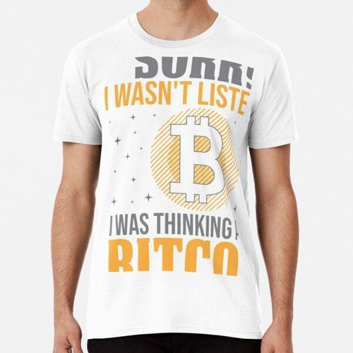 Remera Sorry I Was Thinking About Bitcoin Algodon Premium