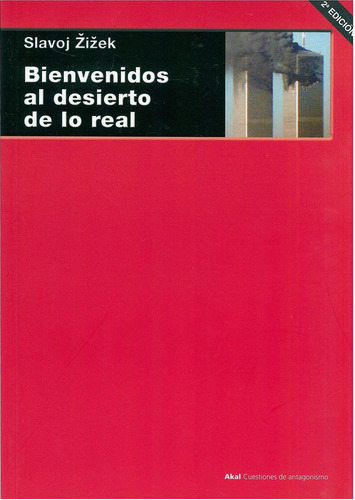 Bienvenidos Al Desierto De Lo Real, De Slavoj Zizek. Editorial Akal, Tapa Blanda, Edición 1 En Español, 2013