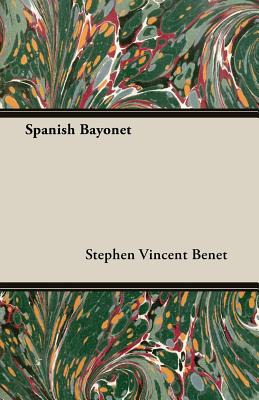 Libro Spanish Bayonet - Benet, Stephen Vincent