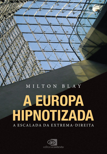 A Europa hipnotizada: a escalada da extrema-direita, de Blay, Milton. Editora Pinsky Ltda, capa mole em português, 2019