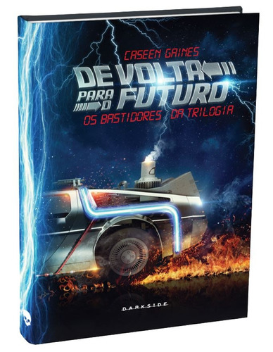 De Volta Para o Futuro, de Gaines, Caseen. Editora Darkside Entretenimento Ltda  Epp, capa dura em português, 2015