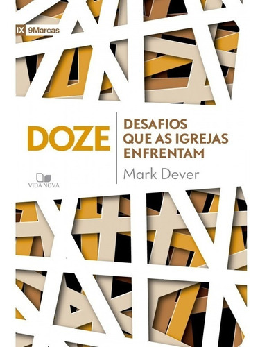 Livro Doze Desafios Que As Igrejas Enfrentam, De Mark Dever. Editora Vida Nova Em Português