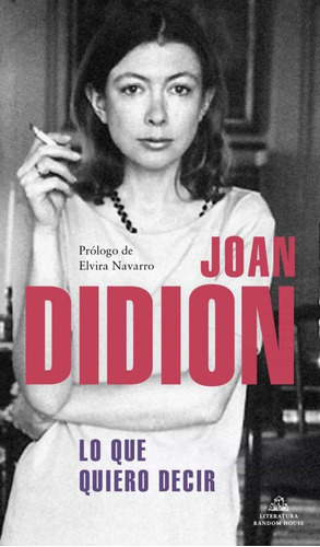 Lo Que Quiero Decir - Didion, Joan