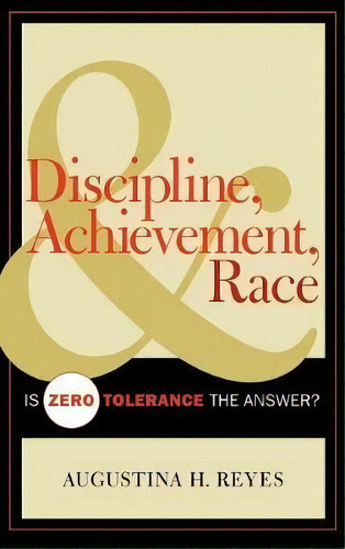 Discipline, Achievement, And Race, De Augustina H. Reyes. Editorial Scarecroweducation, Tapa Dura En Inglés