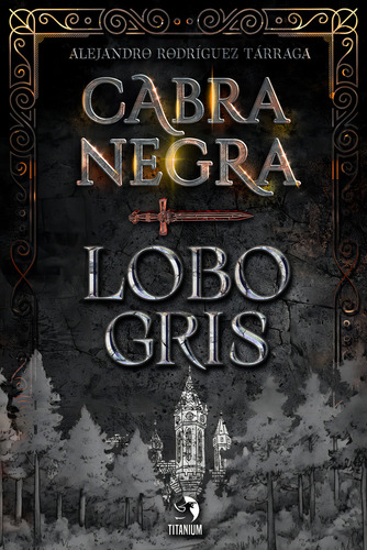 Cabra Negra, Lobo Gris, De Rodríguez Tárrega Alejandro. Editorial Editorial Titanium, Tapa Blanda En Español / Castellano, 2024