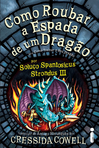 Como roubar a espada de um dragão: Como treinar o seu dragão volume 9, de Cowell, Cressida. Como Treinar o Seu Dragão, vol. 11. Editorial Editora Intrínseca Ltda., capa mole em português, 2013