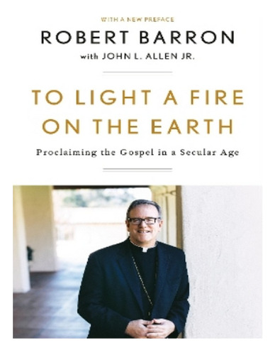 To Light A Fire On The Earth - John L. Allen, Jr., Rob. Eb15