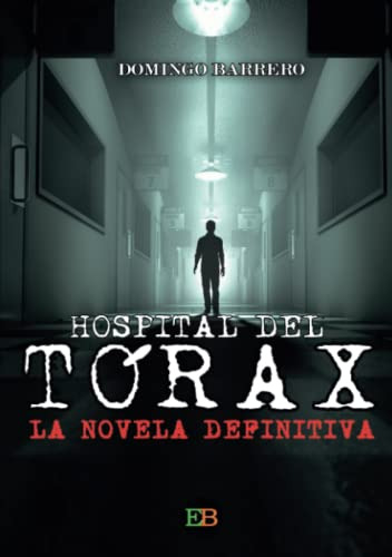 Hospital Del Torax: La Novela Definitiva