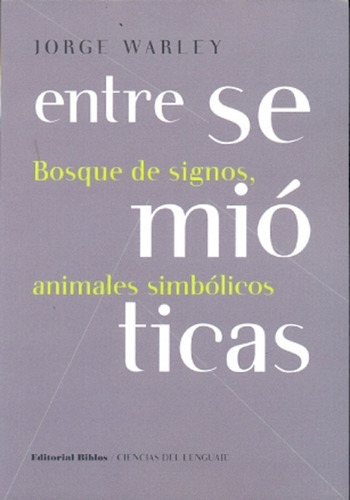 Entre Semióticas, De Warley Jorge. Editorial Biblos, Tapa Blanda, Edición 1 En Español