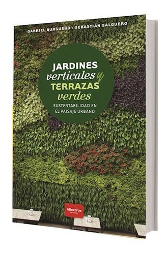 Jardines Verticales Y Terrazas Verdes - Burgueño Gabriel (l